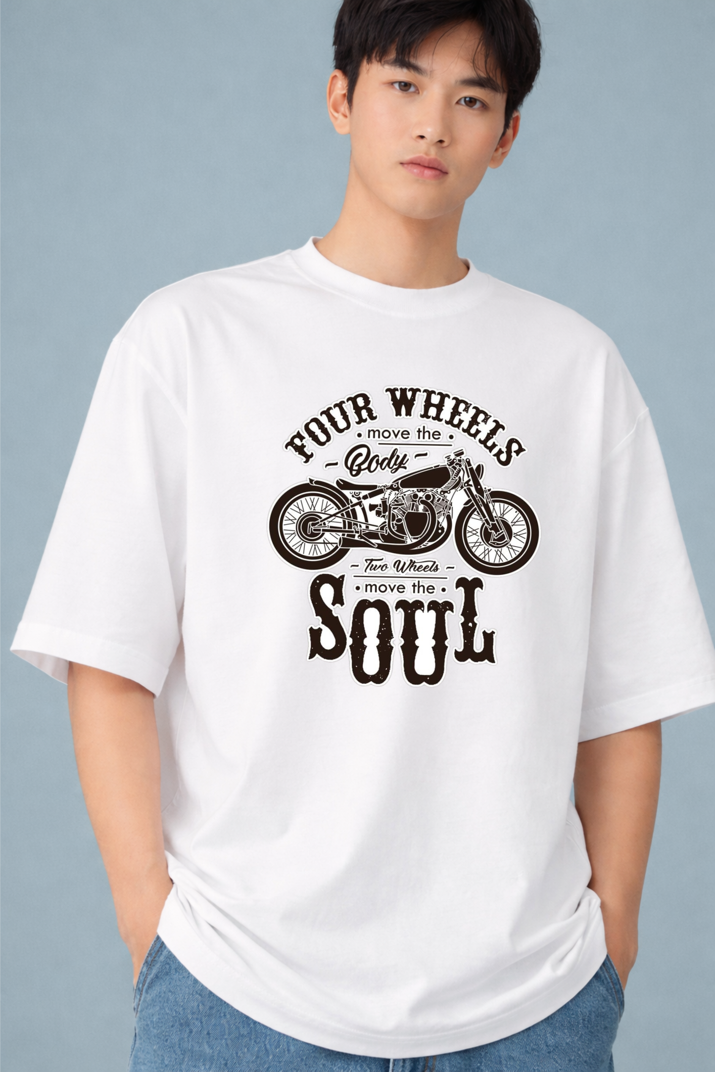 Four Wheels Move the Body – Two Wheels Move the Soul Oversized T-Shirt